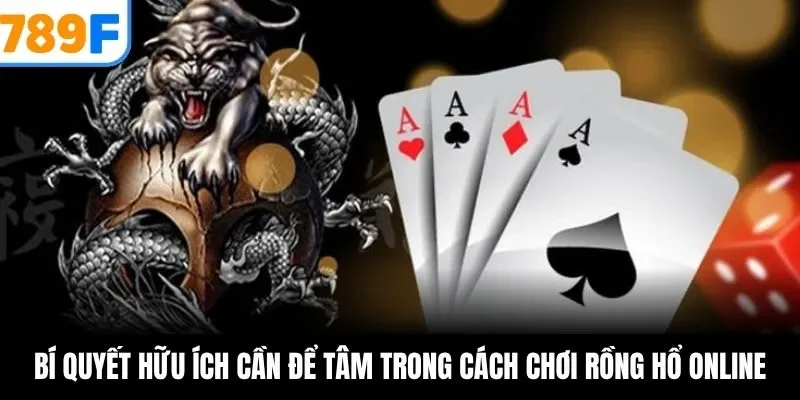 Bí quyết hữu ích cần để tâm trong cách chơi rồng hổ online