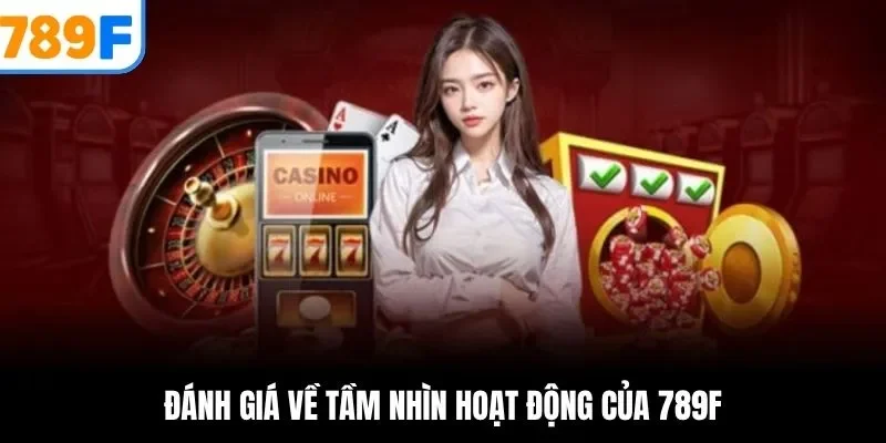 Đánh giá về tầm nhìn hoạt động của 789F