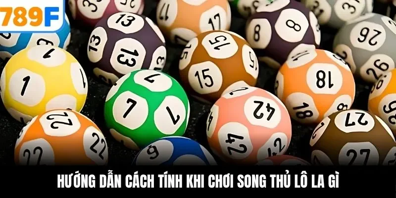 Hướng dẫn cách tính khi chơi song thủ lô la gì