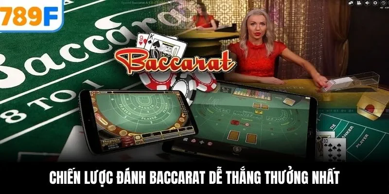 Chiến lược đánh baccarat dễ thắng thưởng nhất